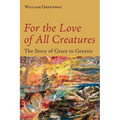 For the Love of All Creatures: The Story of Grace in Genesis
