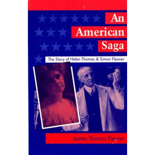 An American Saga: The Story of Helen Thomas and Simon Flexner