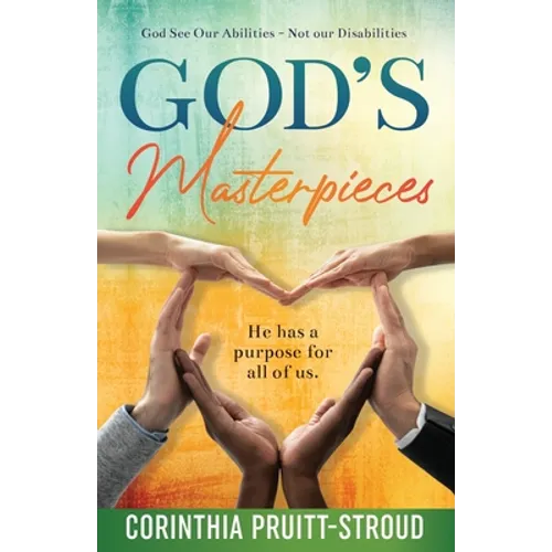 God's Masterpieces: God Sees Our Abilities Not Our Disabilities