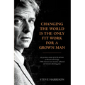 Changing the World Is the Only Fit Work for a Grown Man