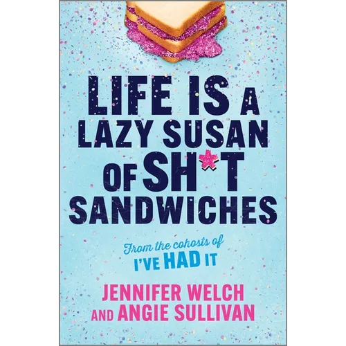 Life Is a Lazy Susan of Sh*t Sandwiches