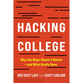 Hacking College: Why the Major Doesn't Matter--And What Really Does
