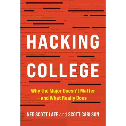 Hacking College: Why the Major Doesn't Matter--And What Really Does