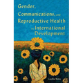 Gender, Communications, and Reproductive Health in International Development
