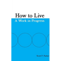 How to Live: A Work in Progress