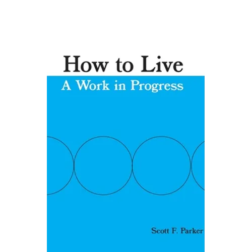 How to Live: A Work in Progress