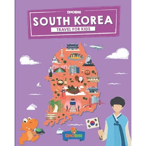 South Korea: Travel for kids: The fun way to discover South Korea