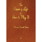 The Game of Life and How to Play It - Paperback