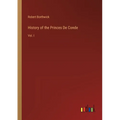History of the Princes De Conde: Vol. I