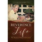 Reverence for Life: The Words of Albert Schweitzer - Hardcover