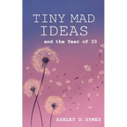Tiny Mad Ideas: And the Year of Thirty-Three
