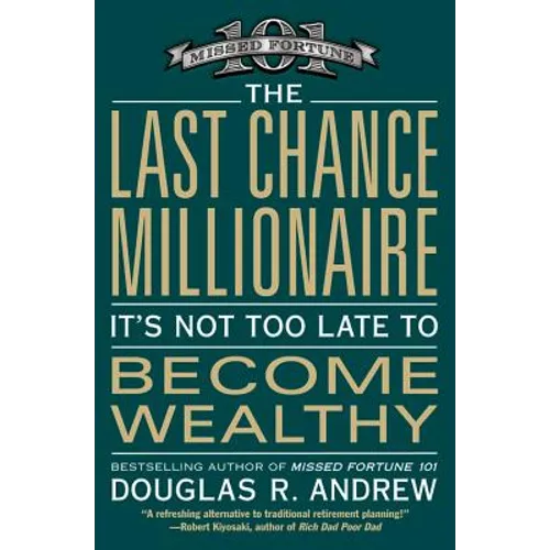 The Last Chance Millionaire: It's Not Too Late to Become Wealthy