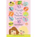 10 Things to Do Before You're 16