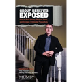 Group Benefits Exposed: How to Save Money, Reduce Taxes, and Increase Employee Productivity