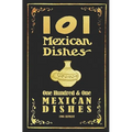 101 Mexican Dishes - 1906 Reprint