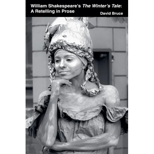 William Shakespeare's The Winter's Tale: A Retelling in Prose