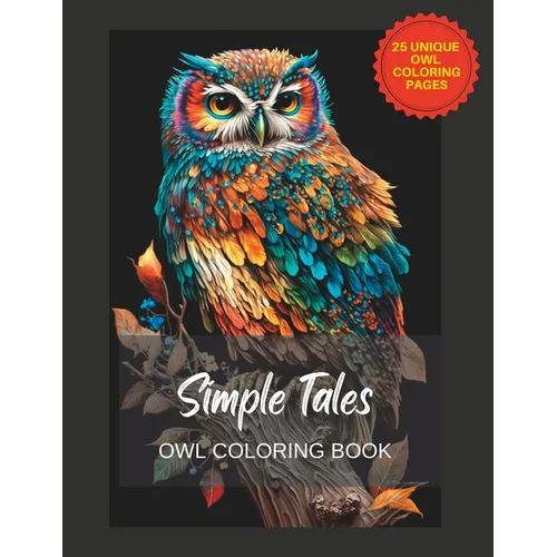 Simple Tales Owl coloring book: Stress relieving owl designs for coloring