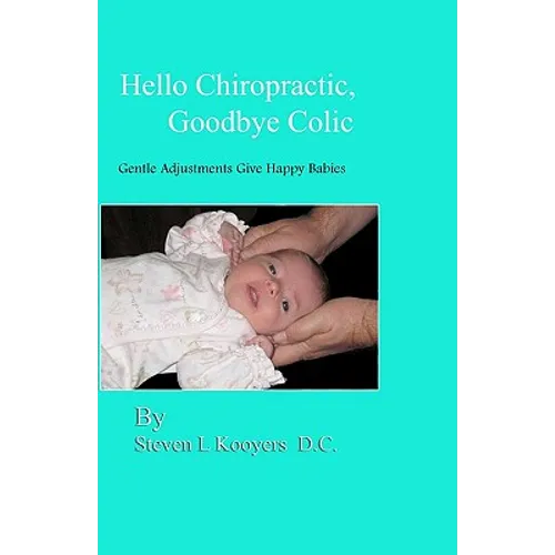 Hello Chiropractic, Goodbye Colic: Gentle adjustments give happy babies