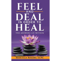 Feel and Deal in Order to Heal