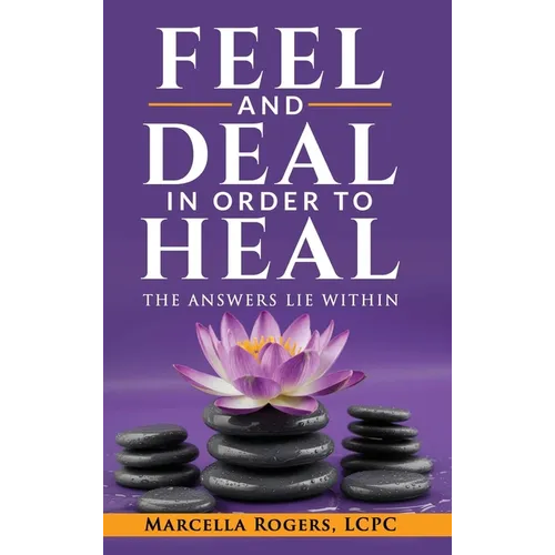 Feel and Deal in Order to Heal