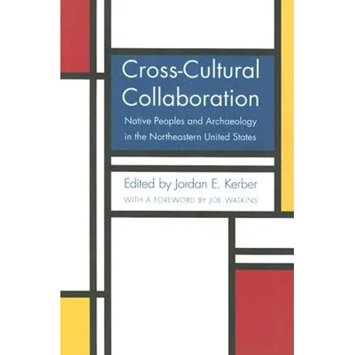 Cross-Cultural Collaboration: Native Peoples and Archaeology in the Northeastern United States