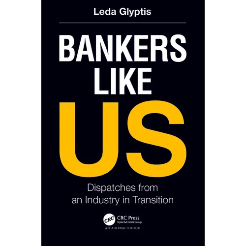 Bankers Like Us: Dispatches from an Industry in Transition