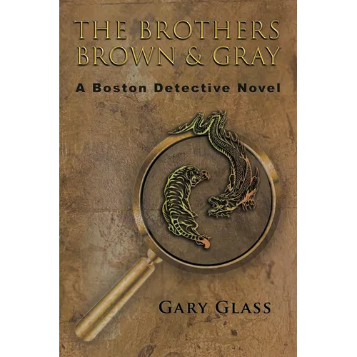 The Brothers Brown & Gray: A Boston Detective Novel