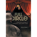 Full Circle: Sherlock Holmes's Greatest Challenge Ever