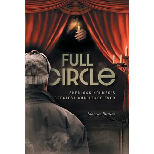 Full Circle: Sherlock Holmes's Greatest Challenge Ever