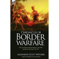 Chronicles of Border Warfare: the Colonial & Indian Wars of the Early American Frontier 1742-1795