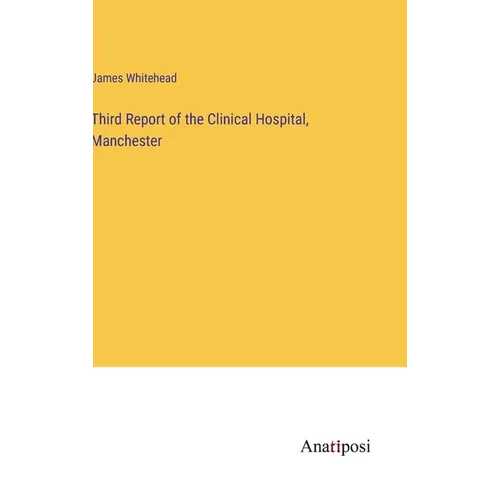 Third Report of the Clinical Hospital, Manchester