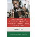Implications of Race and Racism in Student Evaluations of Teaching: The Hate U Give