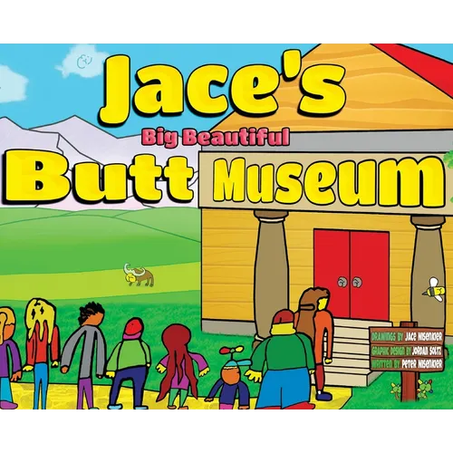 Jace's Big Beautiful Butt Museum
