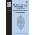Medicine, Natural Philosophy and Religion in Post-Reformation Scandinavia