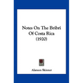 Notes On The Bribri Of Costa Rica (1920)