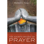 The Fourth Degree of Prayer - Hardcover