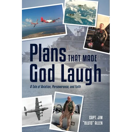 Plans That Made God Laugh: A Tale of Aviation, Perseverance, and Faith