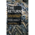 The Return: A Field Manual for Life After Combat