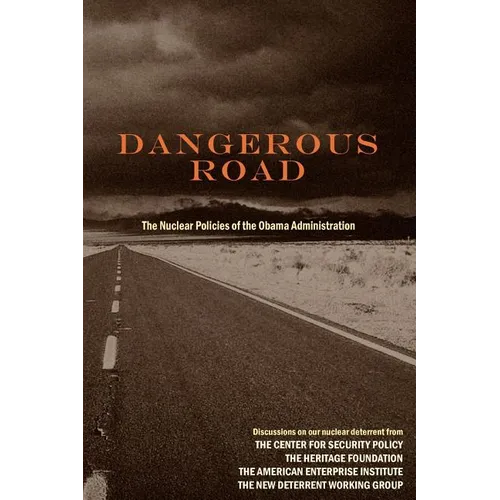 Dangerous Road: The Nuclear Policies of the Obama Administration