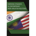 Emerging Dynamics in Contemporary India-Malaysia Relations
