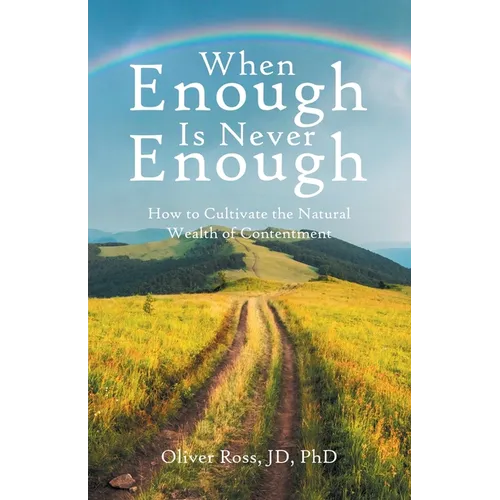 When Enough Is Never Enough: How to Cultivate the Natural Wealth of Contentment