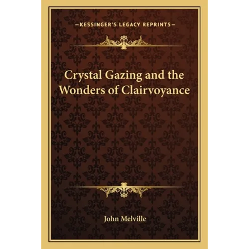 Crystal Gazing and the Wonders of Clairvoyance