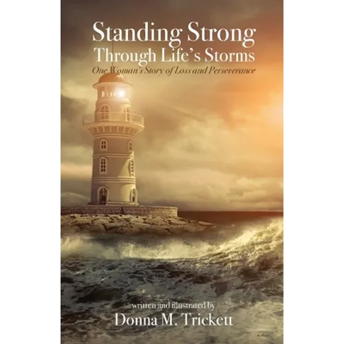 Standing Strong Through Life's Storms: One Woman's Story of Loss and Perseverance