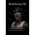 Redefining Me: Not letting my wounds define me, but allowing them to redefine me.