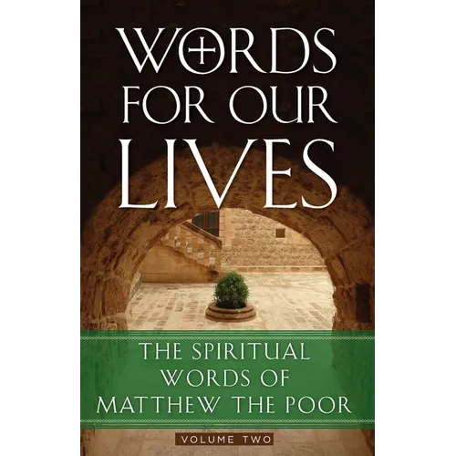 Words for Our Lives: The Spiritual Words of Matthew the Poor