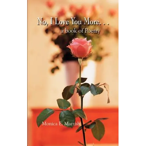 No, I Love You More. . .: a book of Poetry