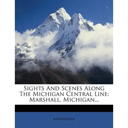 Sights and Scenes Along the Michigan Central Line: Marshall, Michigan...