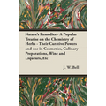 Nature's Remedies - A Popular Treatise on the Chemistry of Herbs - Their Curative Powers and Use in Cosmetics, Culinary Preparations, Wine and Liqueur