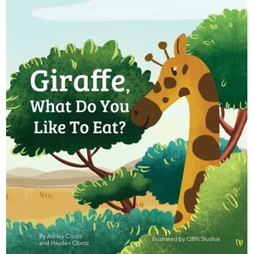Giraffe, What Do You Like To Eat?