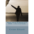 WHEN YOUR HUSBAND HAS DIED - A Survival Guide
